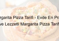 Margarita Pizza Tarifi – Evde En Pratik ve Lezzetli Tarif